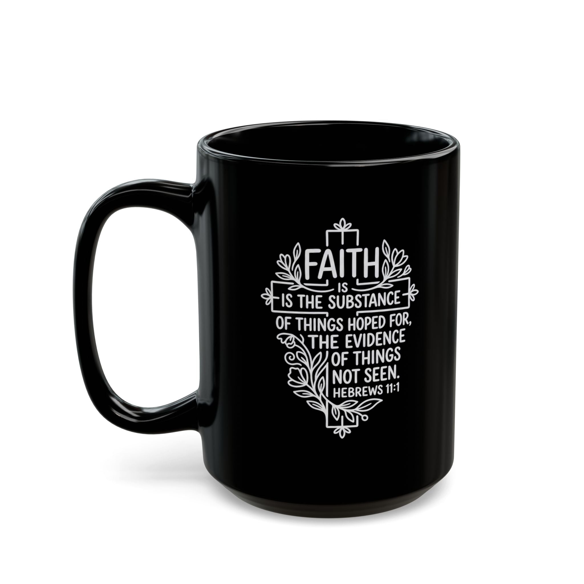 Black Mug (11oz, 15oz) "Faith is the substance..." Hebrews 11:1