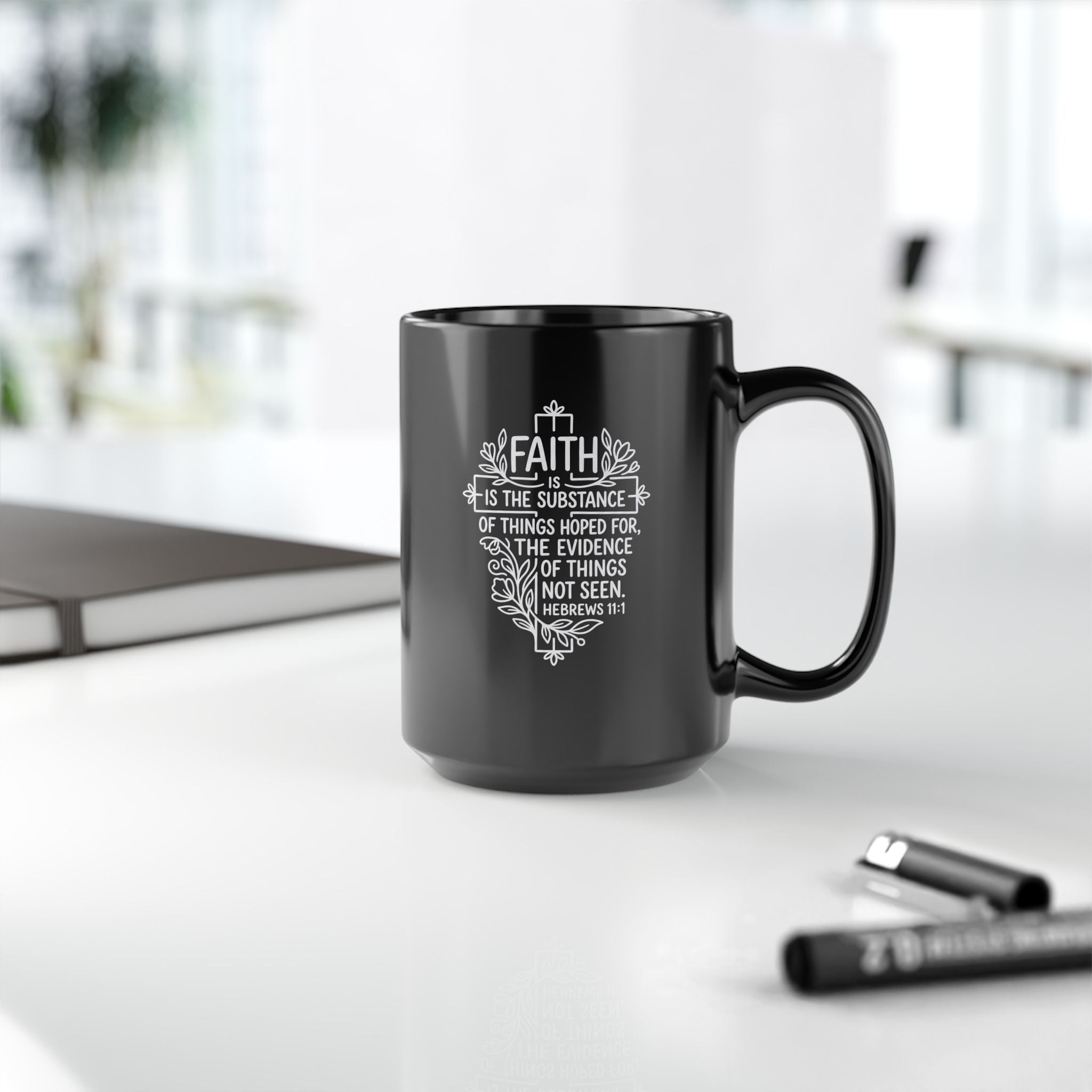 Black Mug (11oz, 15oz) "Faith is the substance..." Hebrews 11:1