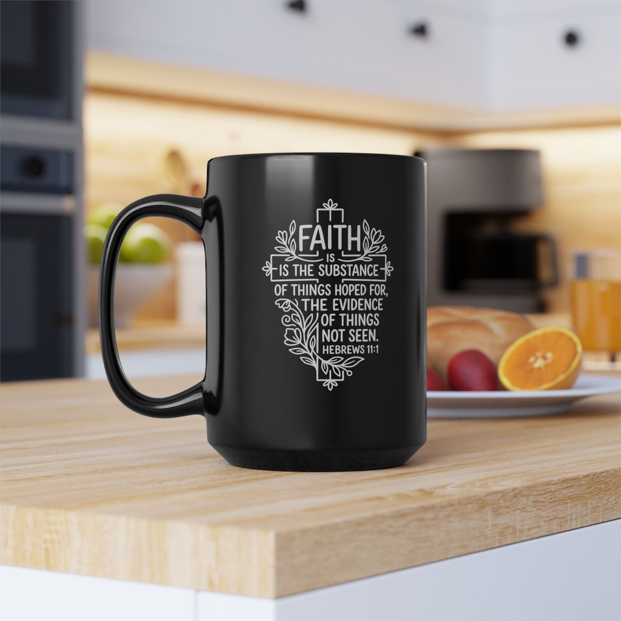 Black Mug (11oz, 15oz) "Faith is the substance..." Hebrews 11:1