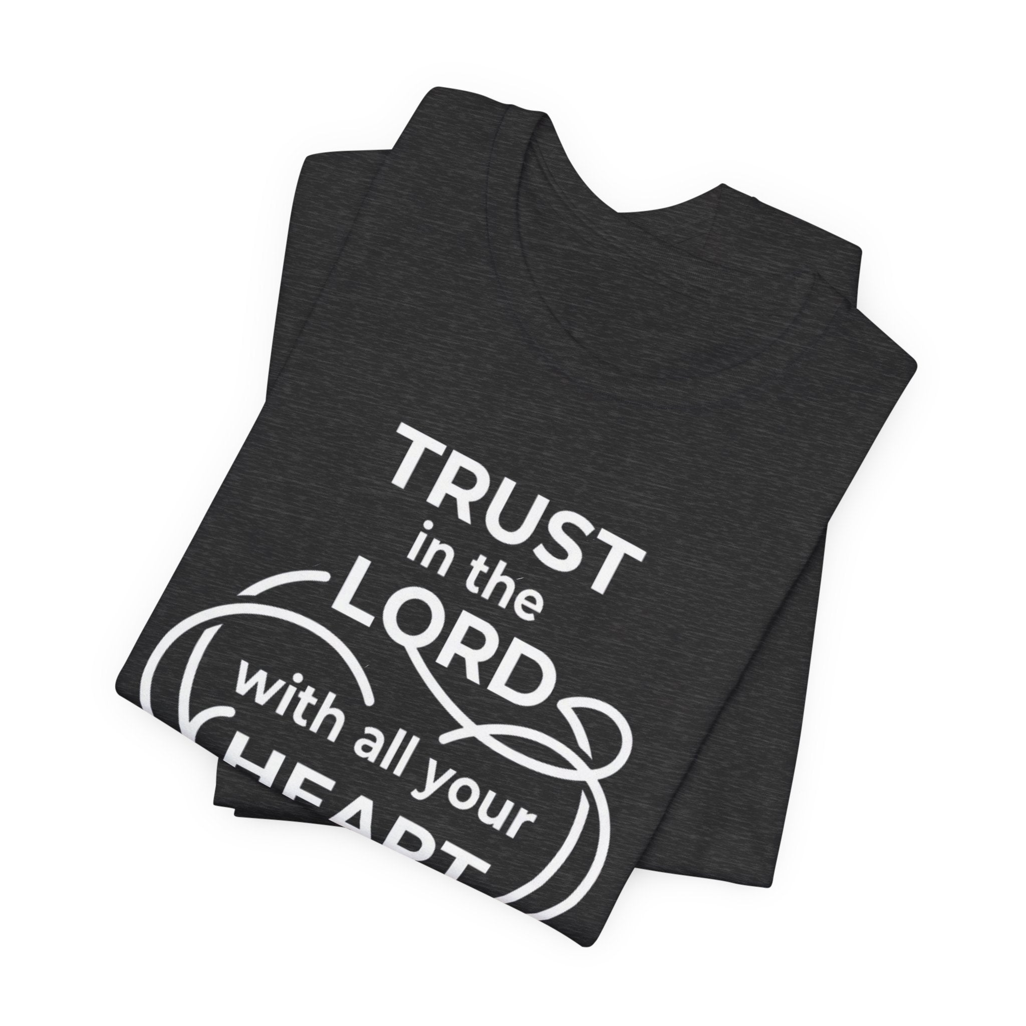 Unisex Jersey Short Sleeve Tee - "Trust in the Lord" Proverbs 3:5-6,  white text