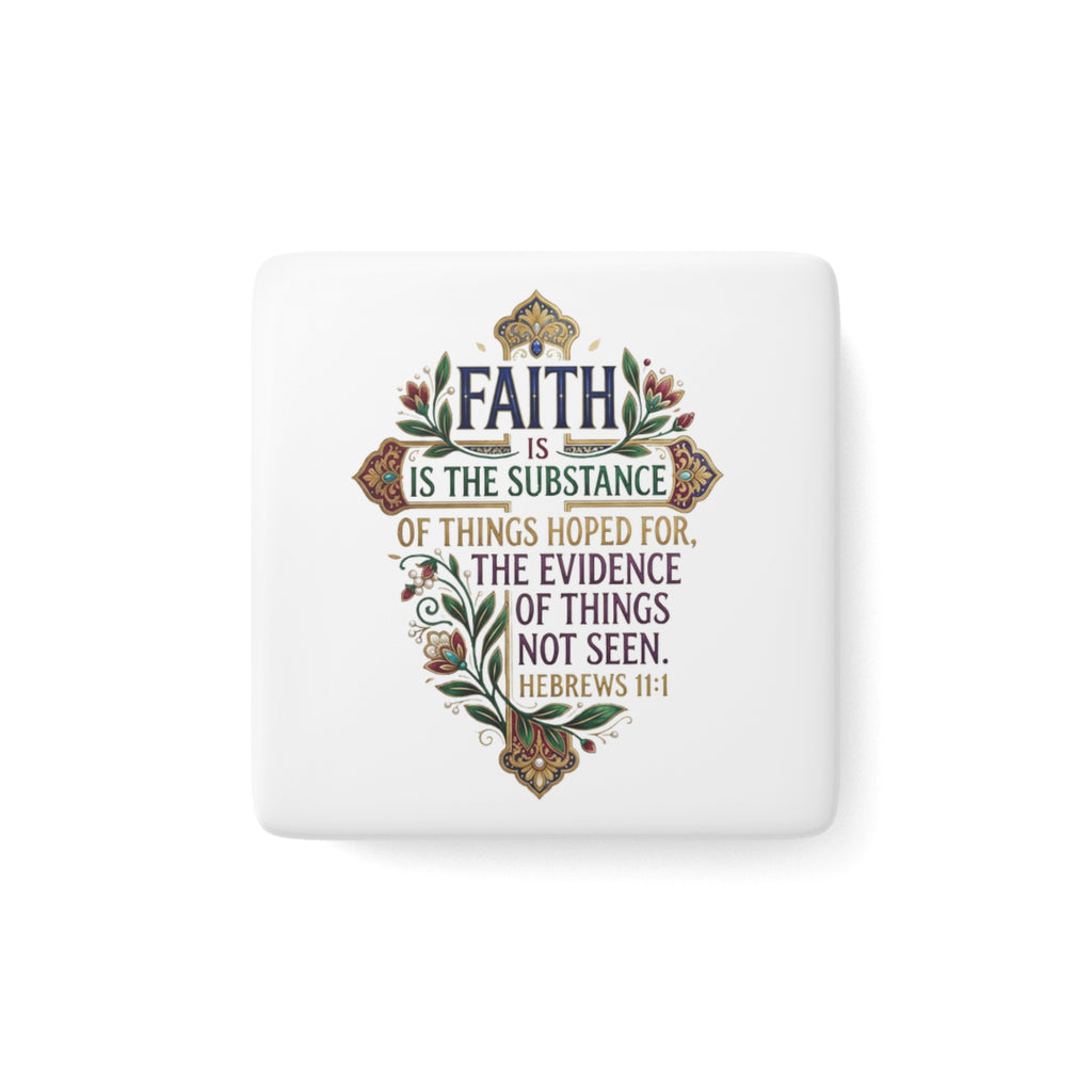 Porcelain Magnet, Square "Faith is the Substance..." Hebrews 11:1