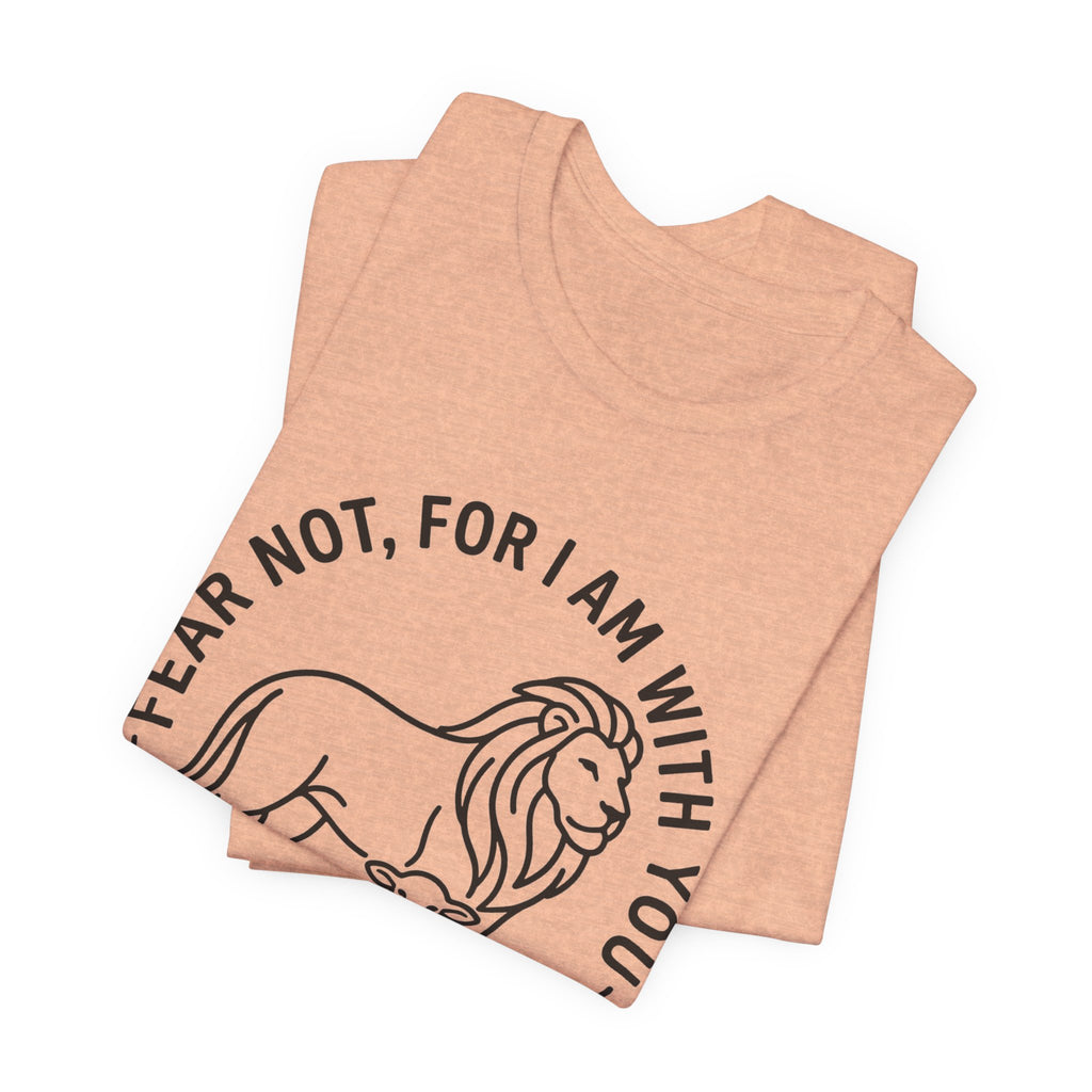 Unisex Jersey Short Sleeve Tee - "Fear not, for I am with you" Isaiah 41:10