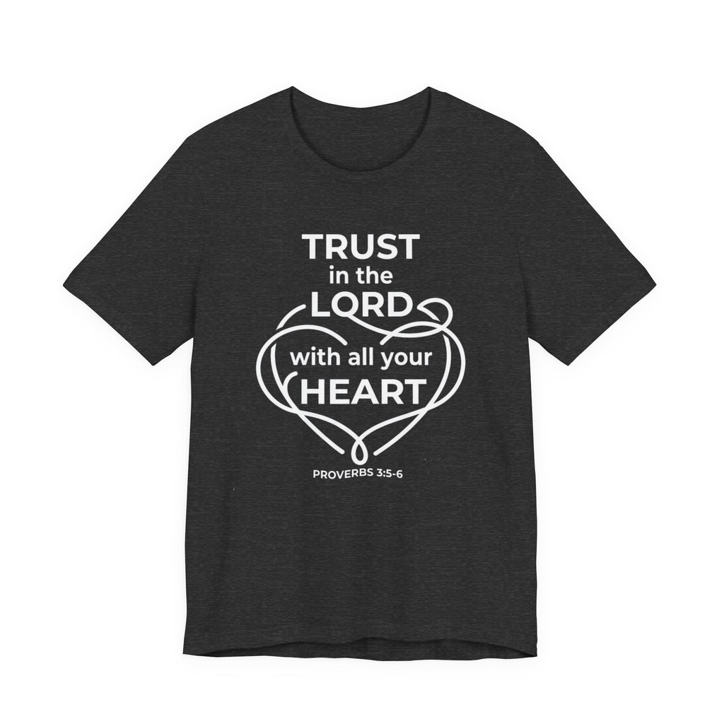Unisex Jersey Short Sleeve Tee - "Trust in the Lord" Proverbs 3:5-6,  white text