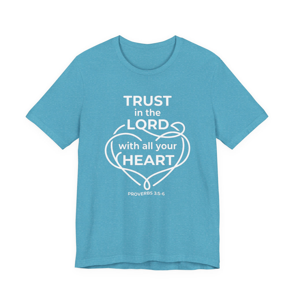 Unisex Jersey Short Sleeve Tee - "Trust in the Lord" Proverbs 3:5-6,  white text