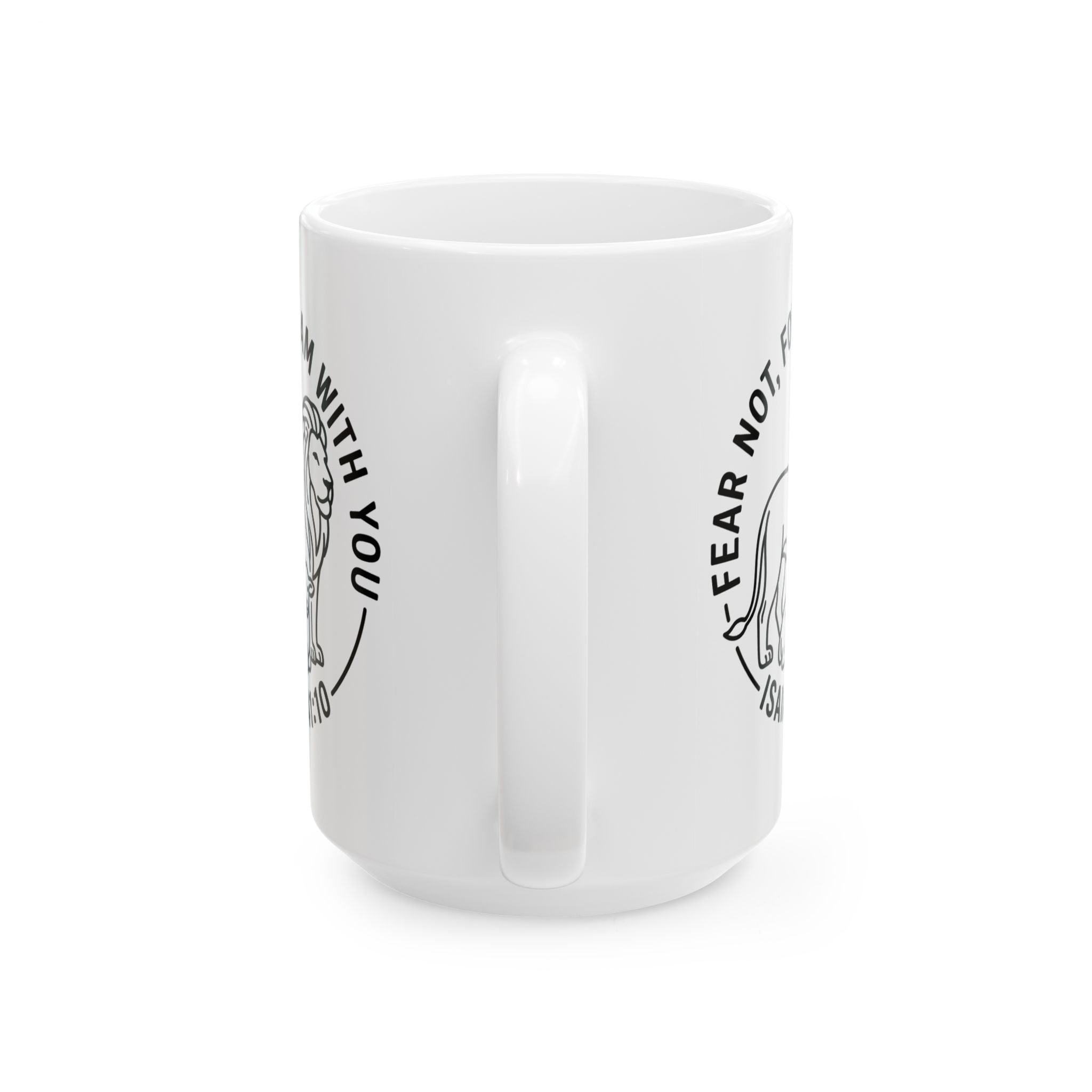Ceramic Mug, (11oz, 15oz) "Fear not, for I am with you" Isaiah 41:10