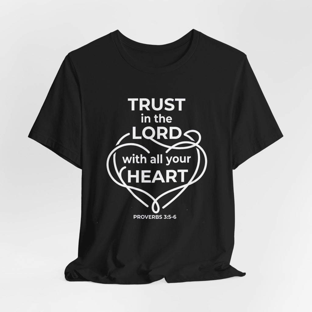 Unisex Jersey Short Sleeve Tee - "Trust in the Lord" Proverbs 3:5-6,  white text