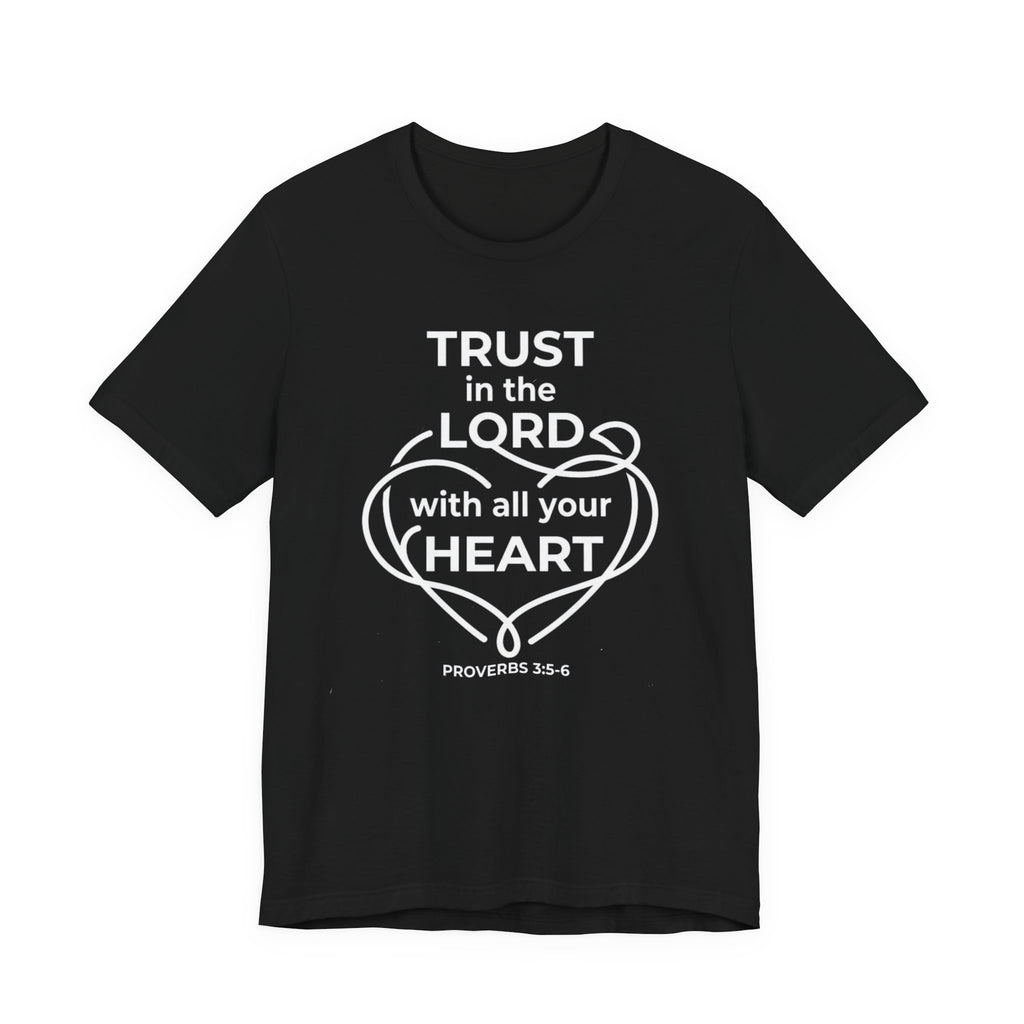 Unisex Jersey Short Sleeve Tee - "Trust in the Lord" Proverbs 3:5-6,  white text
