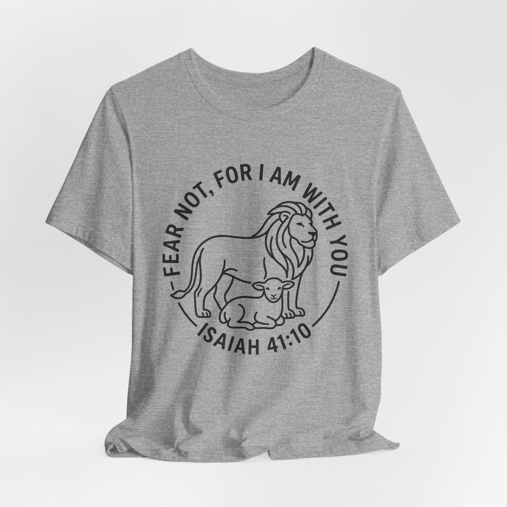 Unisex Jersey Short Sleeve Tee - "Fear not, for I am with you" Isaiah 41:10