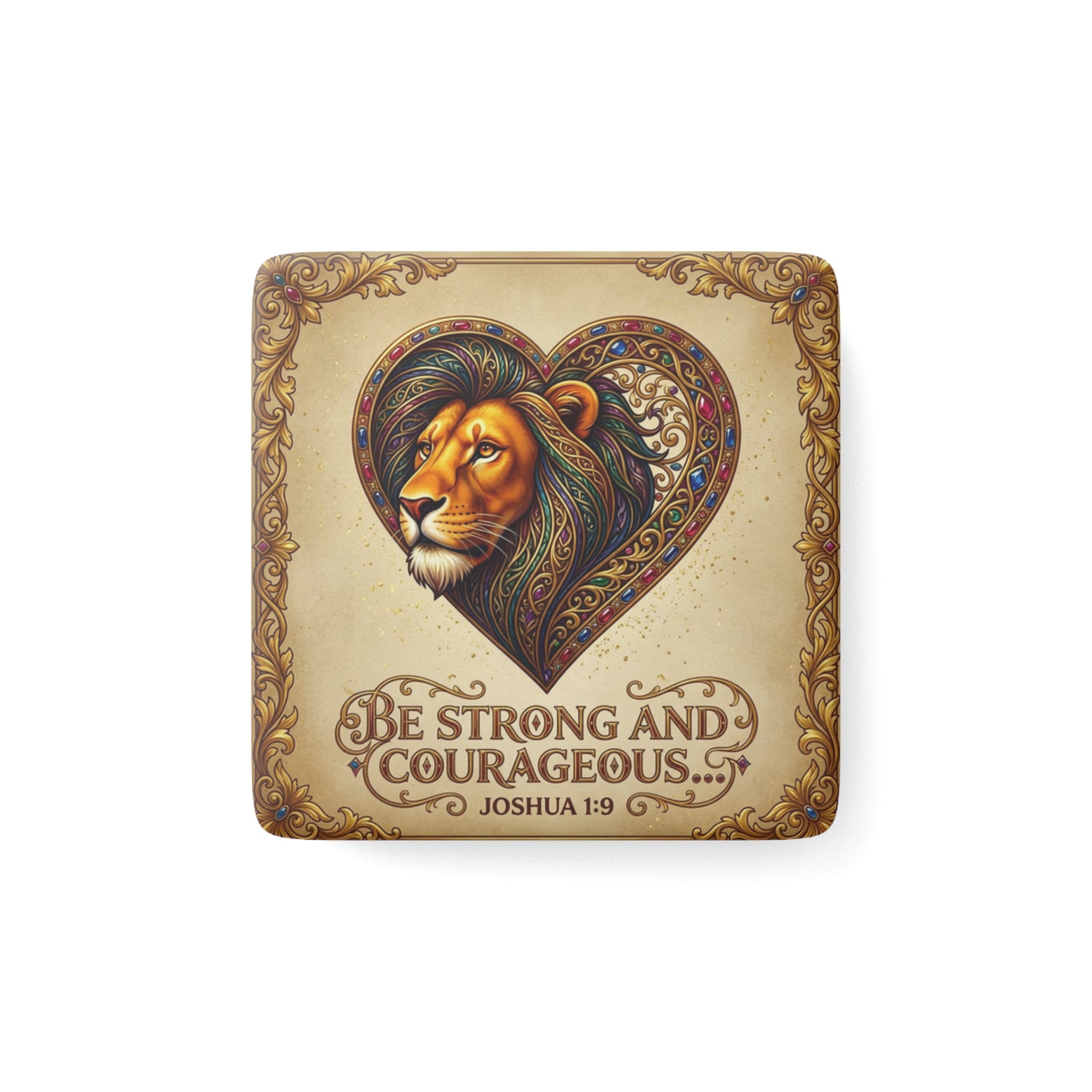 Porcelain Magnet, Square "Be strong and courageous" Joshua 1:9