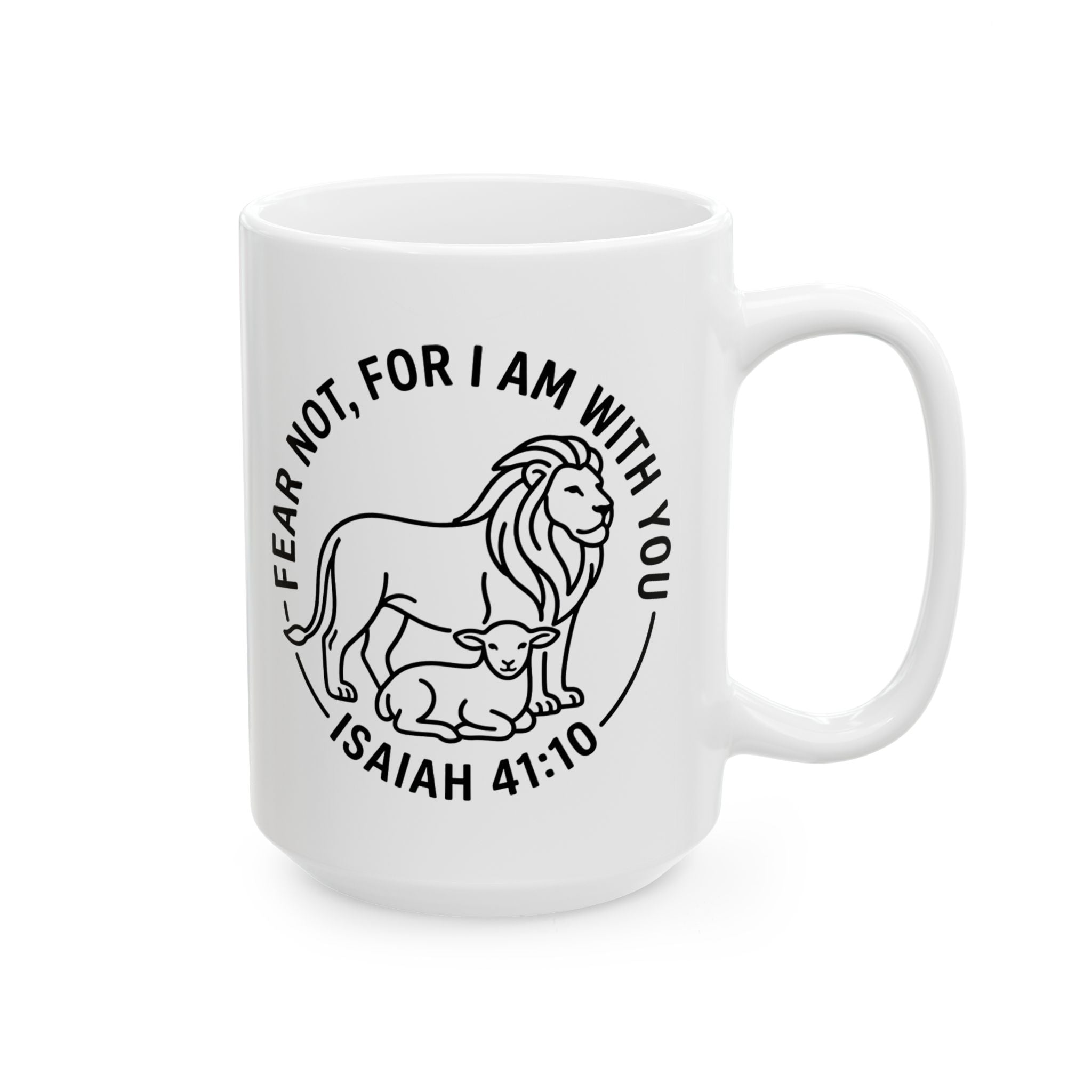 Ceramic Mug, (11oz, 15oz) "Fear not, for I am with you" Isaiah 41:10