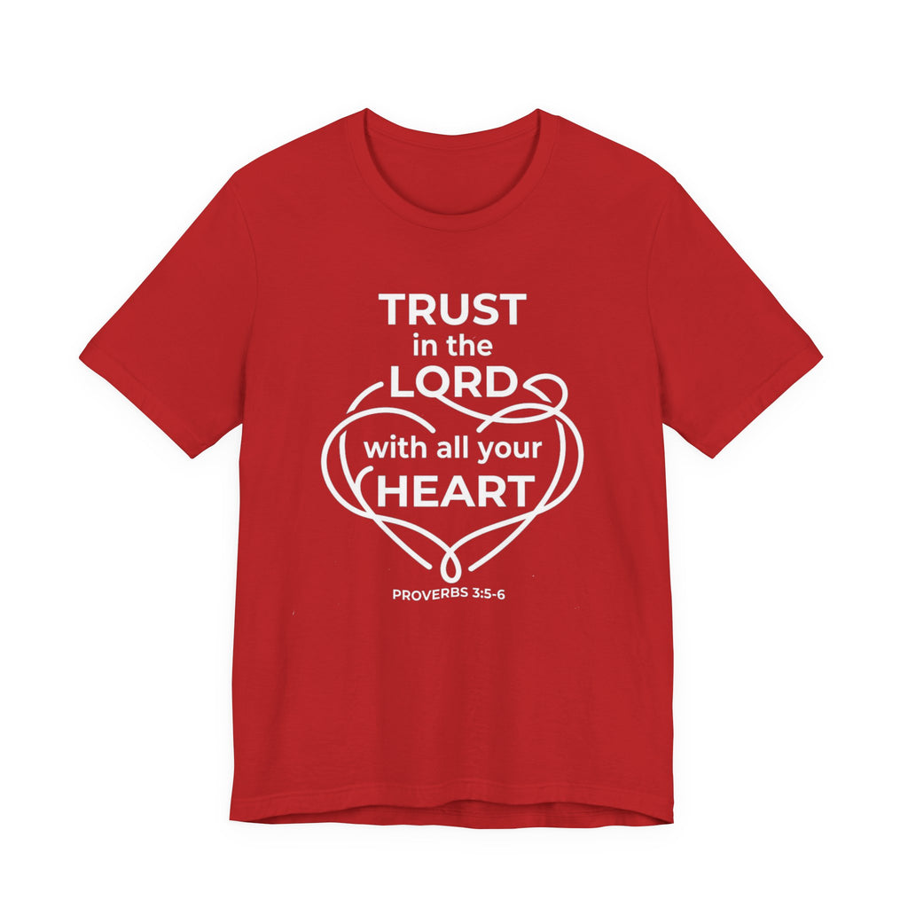 Unisex Jersey Short Sleeve Tee - "Trust in the Lord" Proverbs 3:5-6,  white text