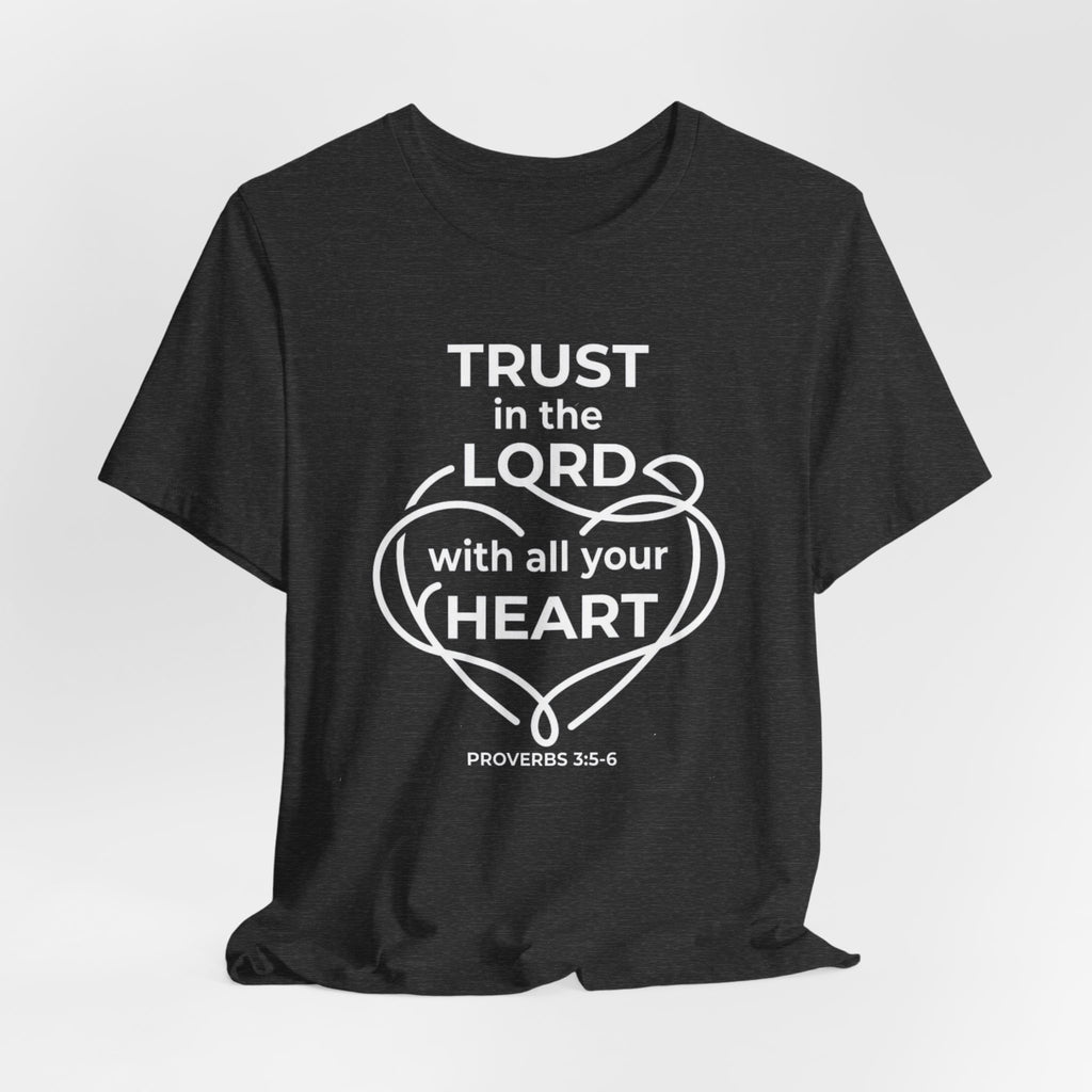Unisex Jersey Short Sleeve Tee - "Trust in the Lord" Proverbs 3:5-6,  white text