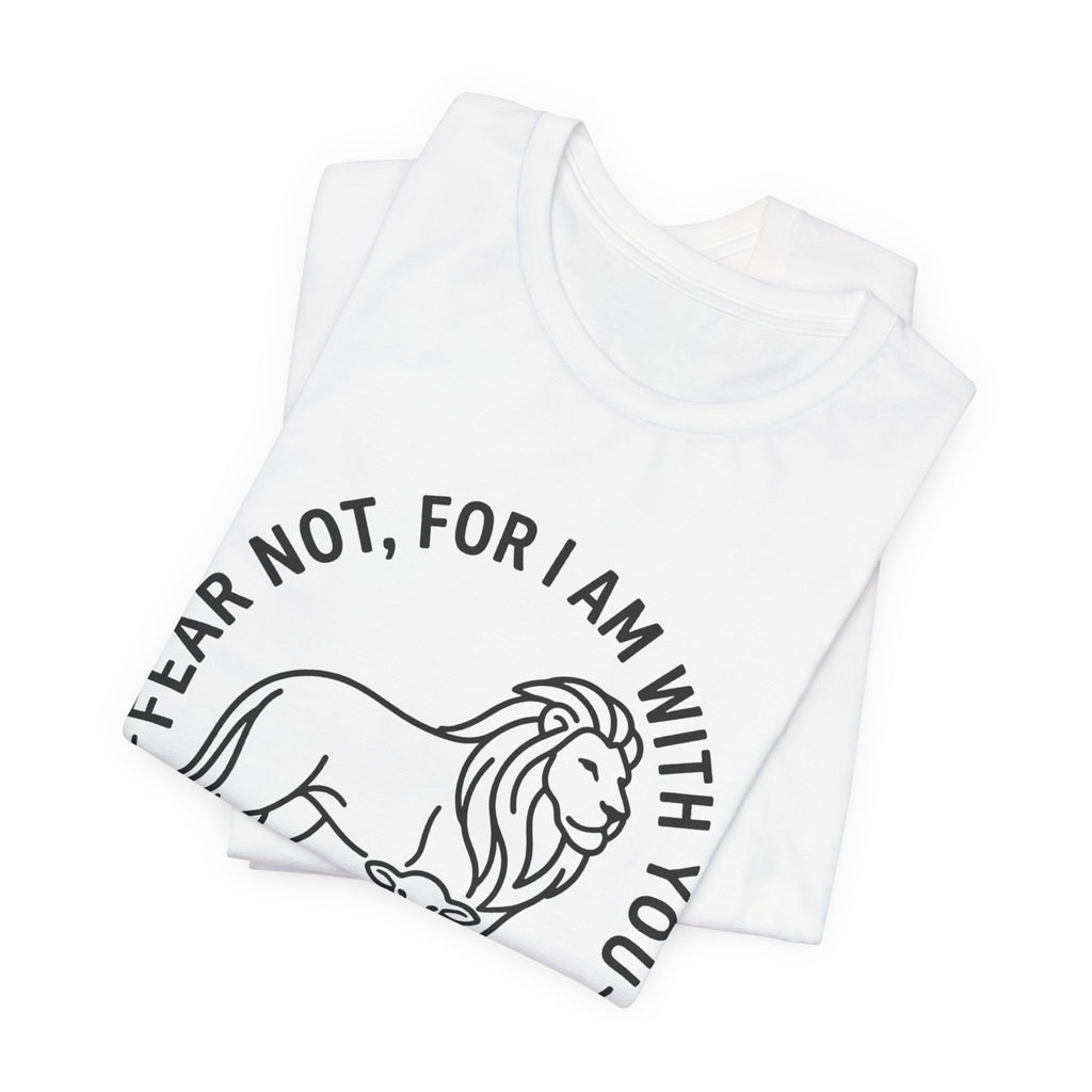 Unisex Jersey Short Sleeve Tee - "Fear not, for I am with you" Isaiah 41:10