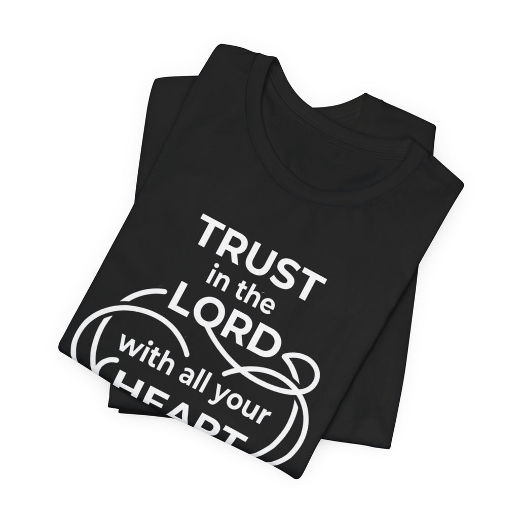 Unisex Jersey Short Sleeve Tee - "Trust in the Lord" Proverbs 3:5-6,  white text