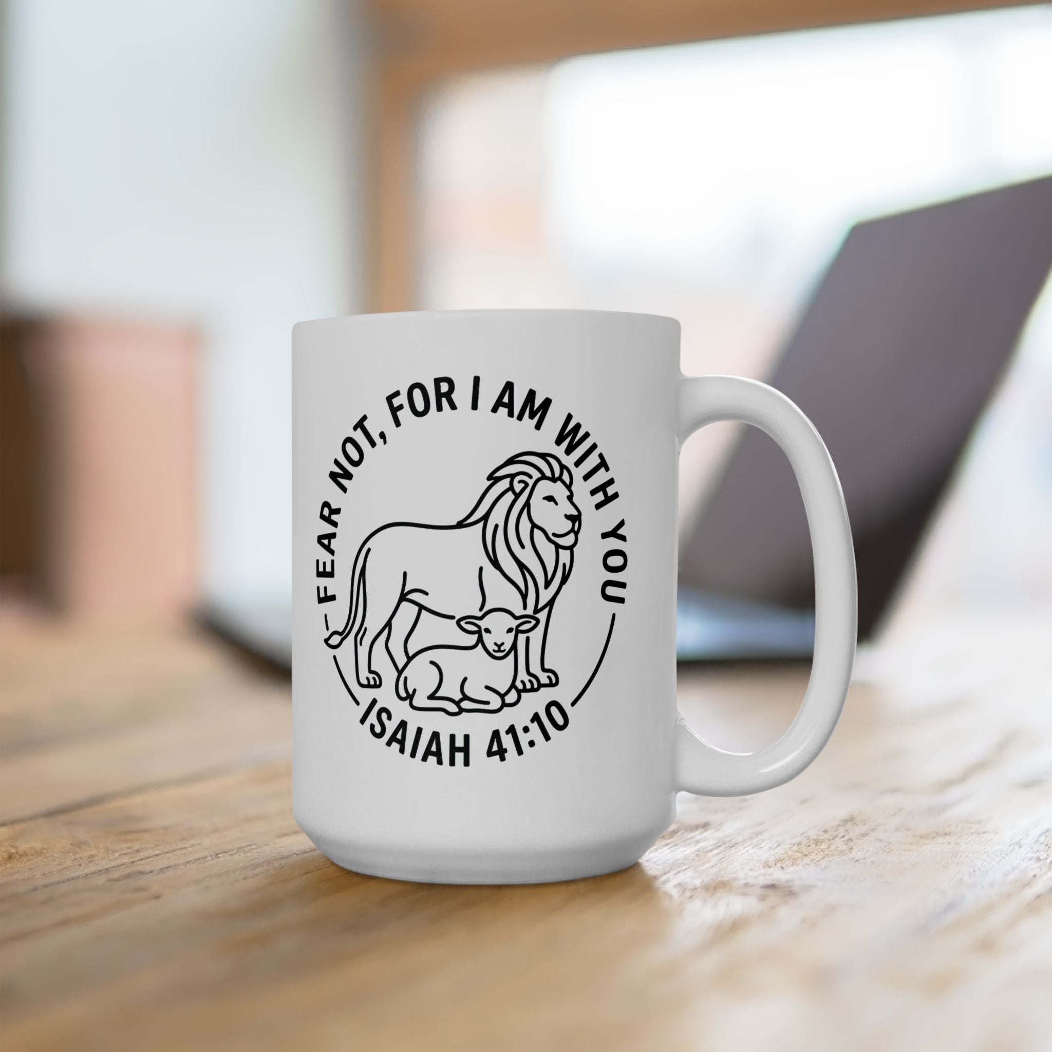 Ceramic Mug, (11oz, 15oz) "Fear not, for I am with you" Isaiah 41:10