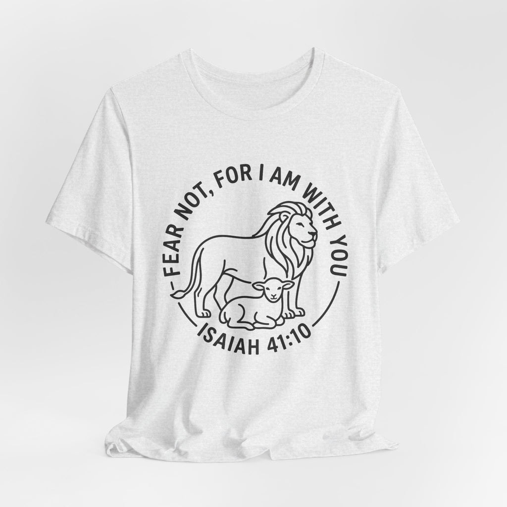 Unisex Jersey Short Sleeve Tee - "Fear not, for I am with you" Isaiah 41:10