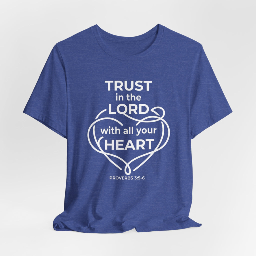 Unisex Jersey Short Sleeve Tee - "Trust in the Lord" Proverbs 3:5-6,  white text