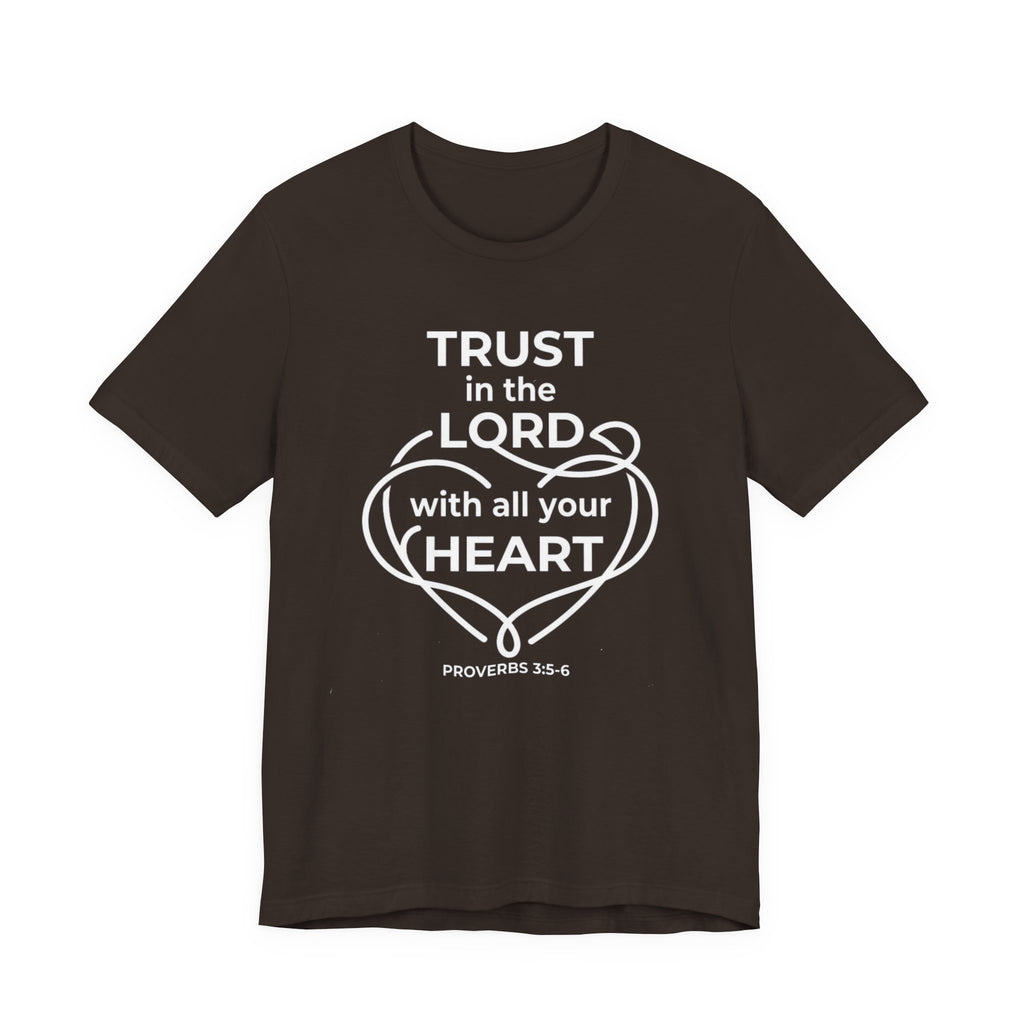 Unisex Jersey Short Sleeve Tee - "Trust in the Lord" Proverbs 3:5-6,  white text