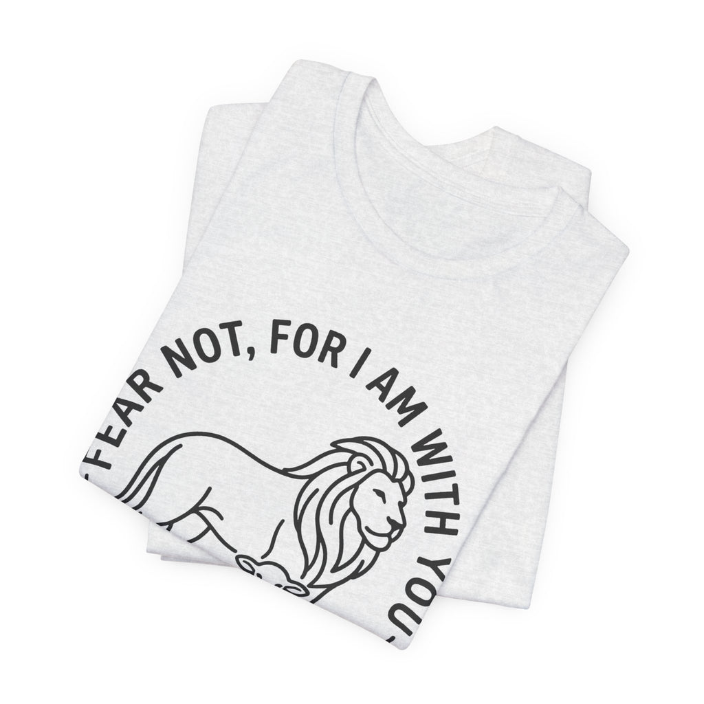 Unisex Jersey Short Sleeve Tee - "Fear not, for I am with you" Isaiah 41:10