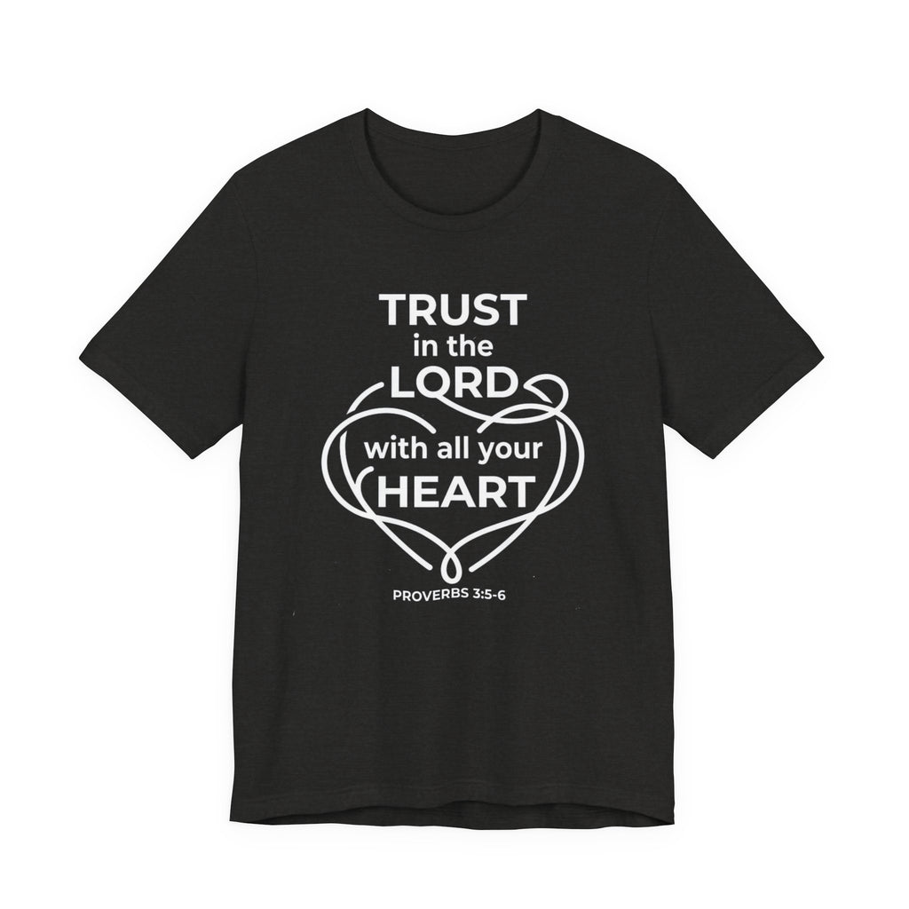 Unisex Jersey Short Sleeve Tee - "Trust in the Lord" Proverbs 3:5-6,  white text