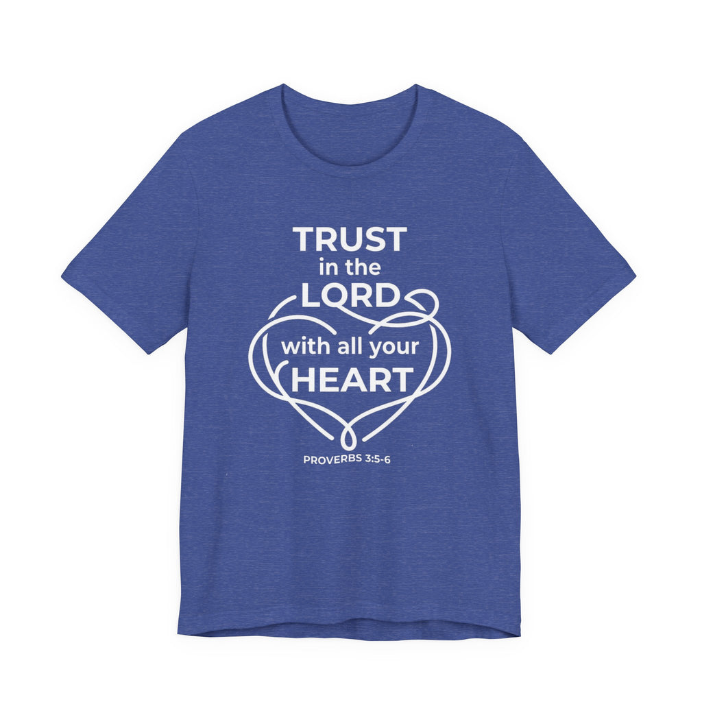Unisex Jersey Short Sleeve Tee - "Trust in the Lord" Proverbs 3:5-6,  white text