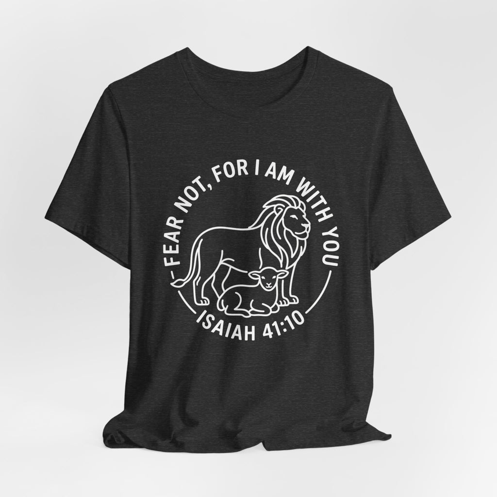 Unisex Jersey Short Sleeve Tee - "Fear not, for I am with you" Isaiah 41:10,  white text