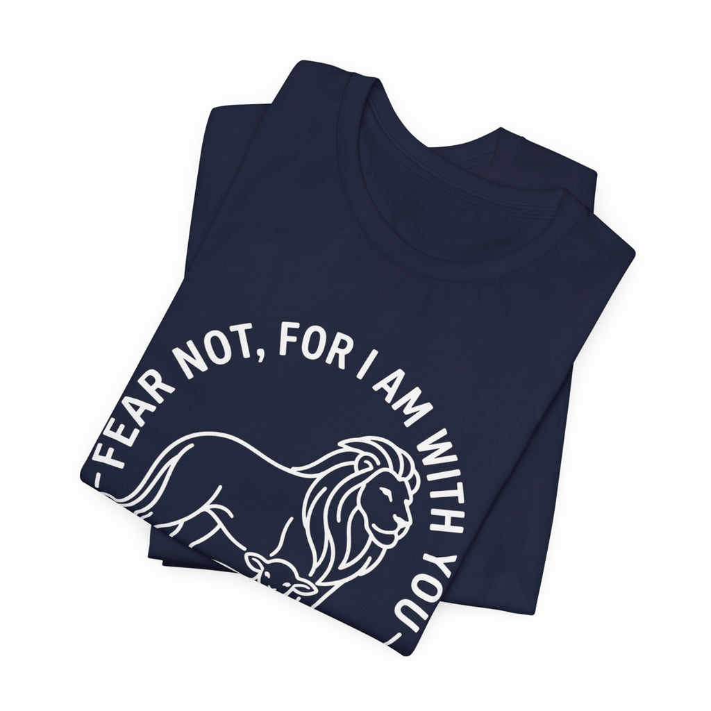 Unisex Jersey Short Sleeve Tee - "Fear not, for I am with you" Isaiah 41:10,  white text