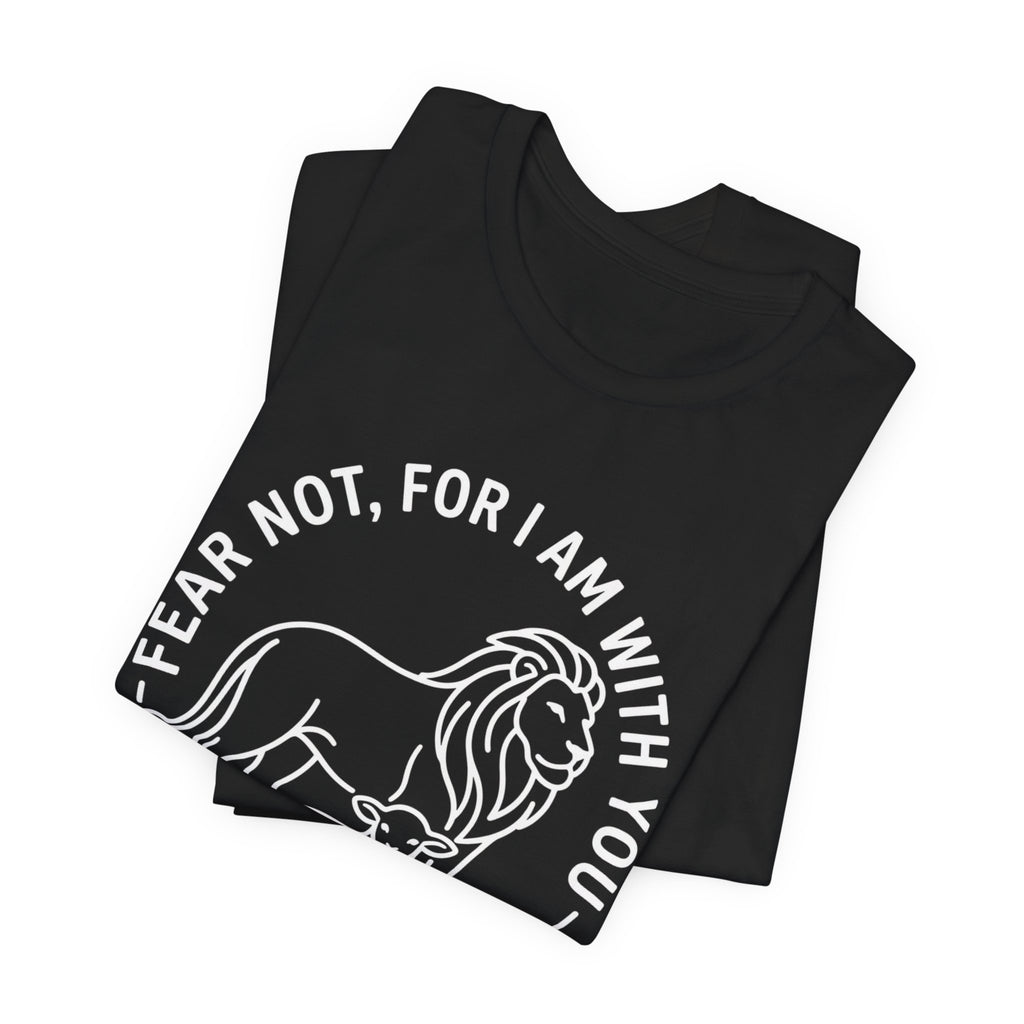 Unisex Jersey Short Sleeve Tee - "Fear not, for I am with you" Isaiah 41:10,  white text