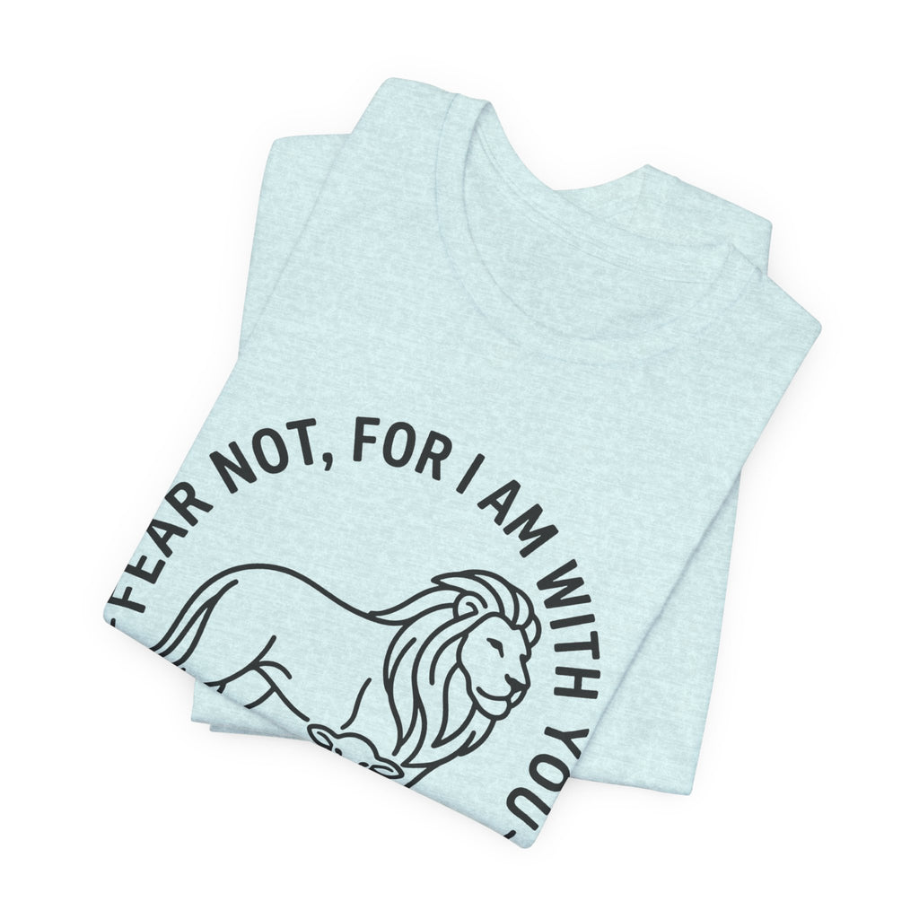 Unisex Jersey Short Sleeve Tee - "Fear not, for I am with you" Isaiah 41:10