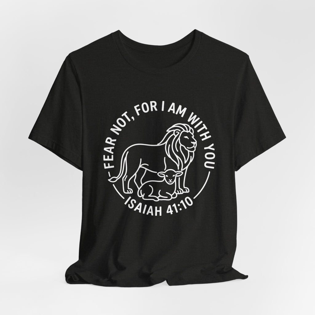 Unisex Jersey Short Sleeve Tee - "Fear not, for I am with you" Isaiah 41:10,  white text