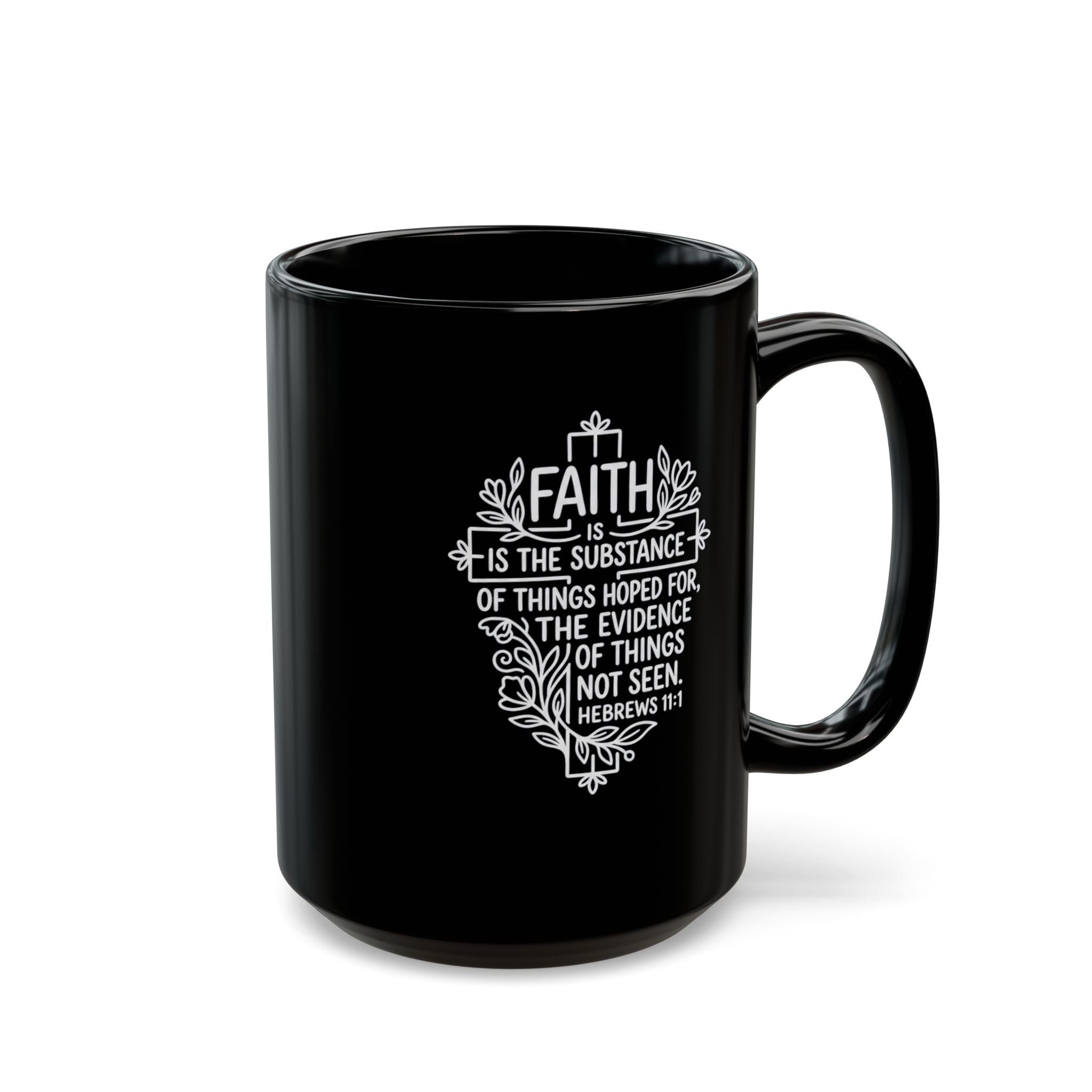 Black Mug (11oz, 15oz) "Faith is the substance..." Hebrews 11:1