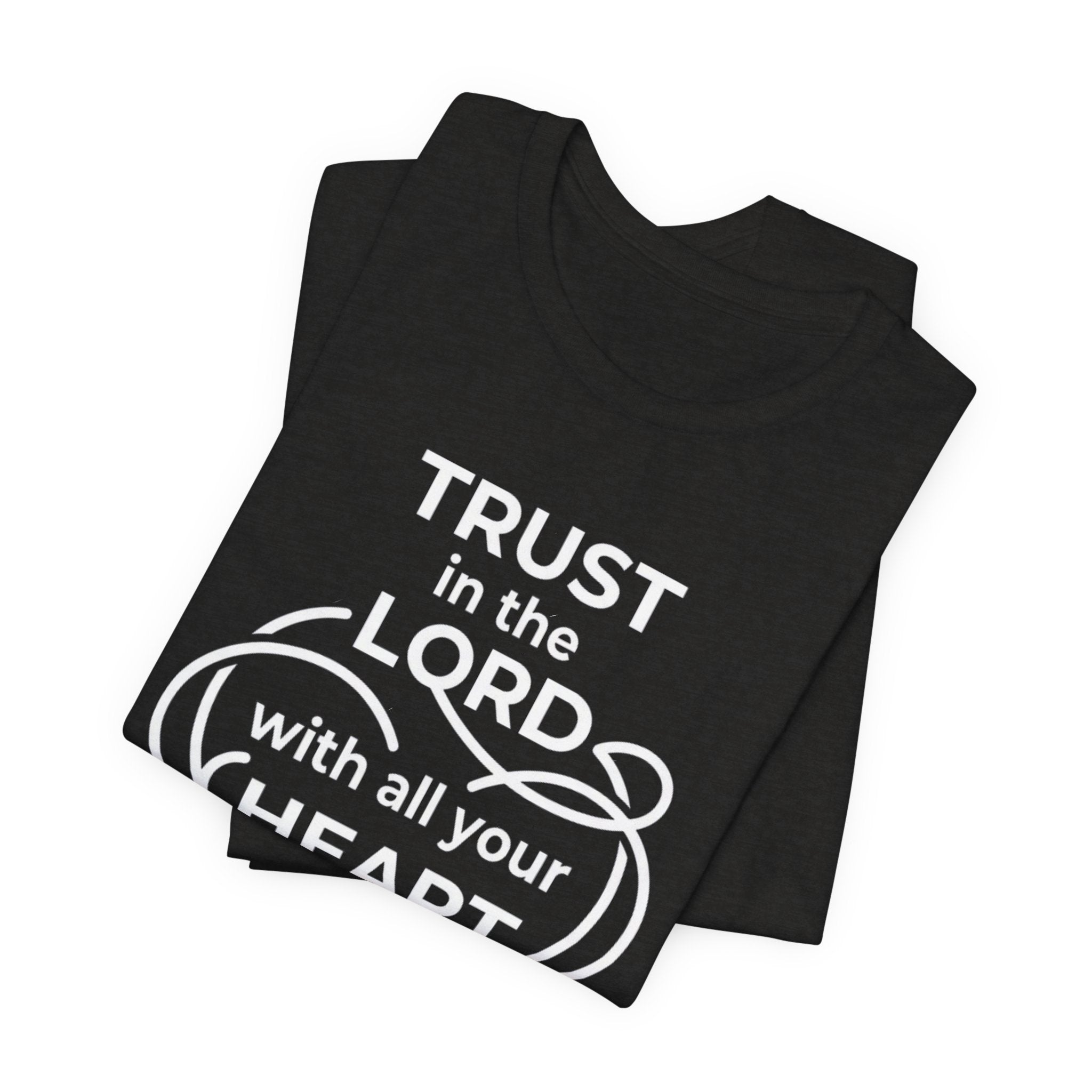 Unisex Jersey Short Sleeve Tee - "Trust in the Lord" Proverbs 3:5-6,  white text